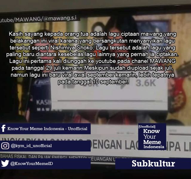 Know Your Meme Indonesia Unofficial Kasih Sayang Kepada Orang Tua Adalah Lagu Ciptaan Mawang Yang Belakangan Ini Viral Karena Yang Bersangkutan Menyanyikan Lagu Tersebut Seperti Nishimiya Shoko Lagu Tersebut Adalah