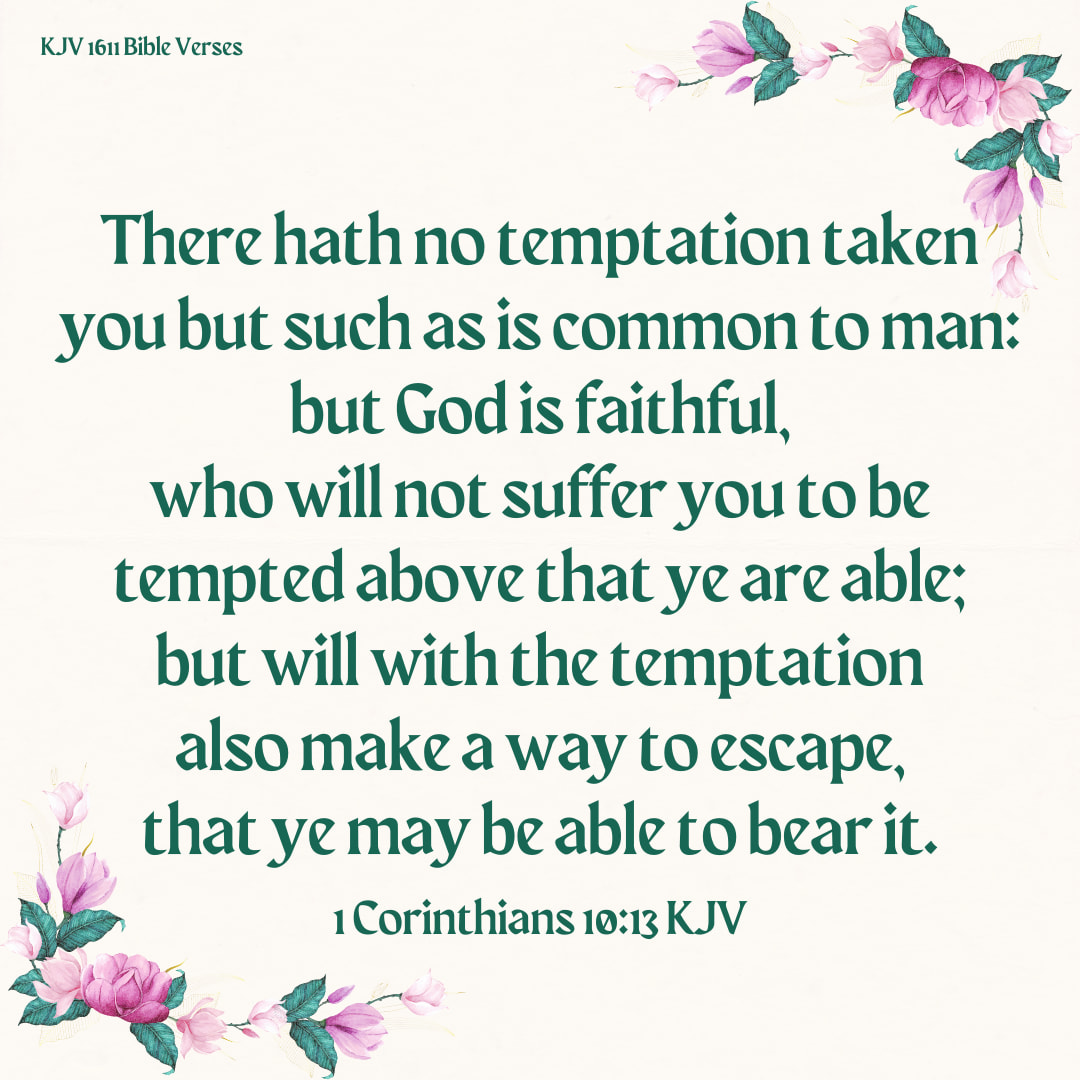 Kjv 1611 Bible Verses There Hath No Temptation Taken You But Such As Is Common To Man But God Is Faithful Who Will Not Suffer You To Be Tempted Above That