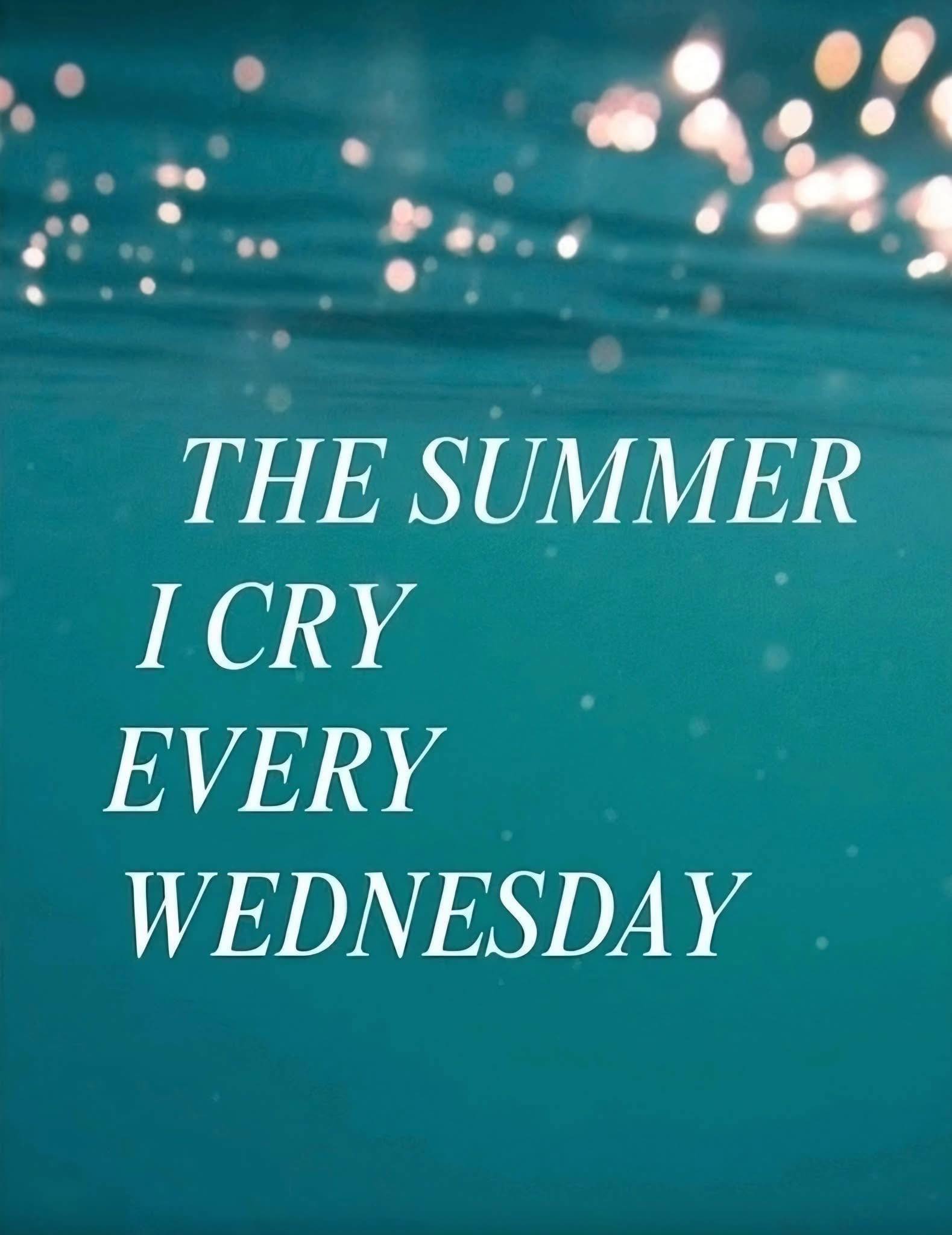 ТН SUMMER I CRY EVERY WEDNESDAY