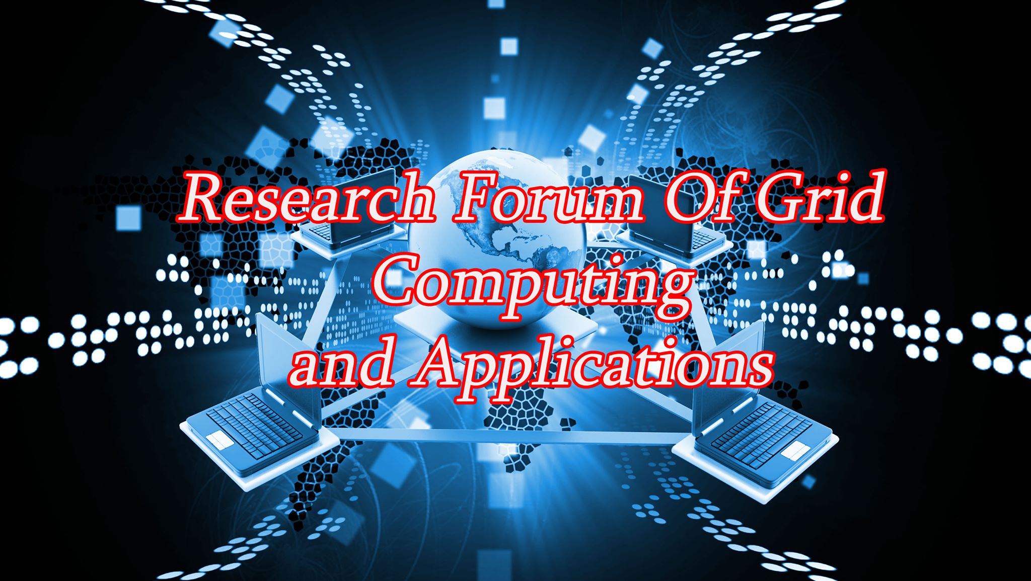 Research Forum Of Grid Computing and Applications | Facebook