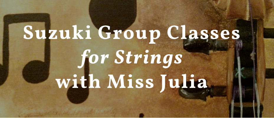 Suzuki Violin/Viola Lessons and Group Classes with Miss Julia