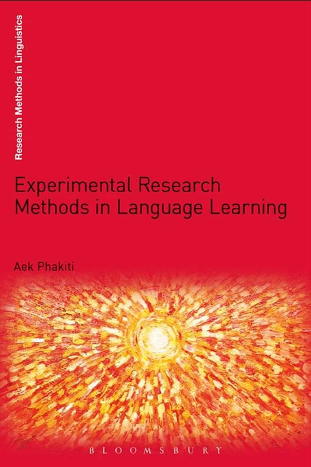 Experimental Research Methods in Language Learning By: Aek Phakiti