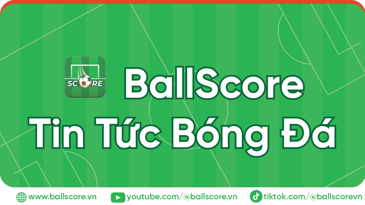 BallScore - Tải App Xem Bóng Đá