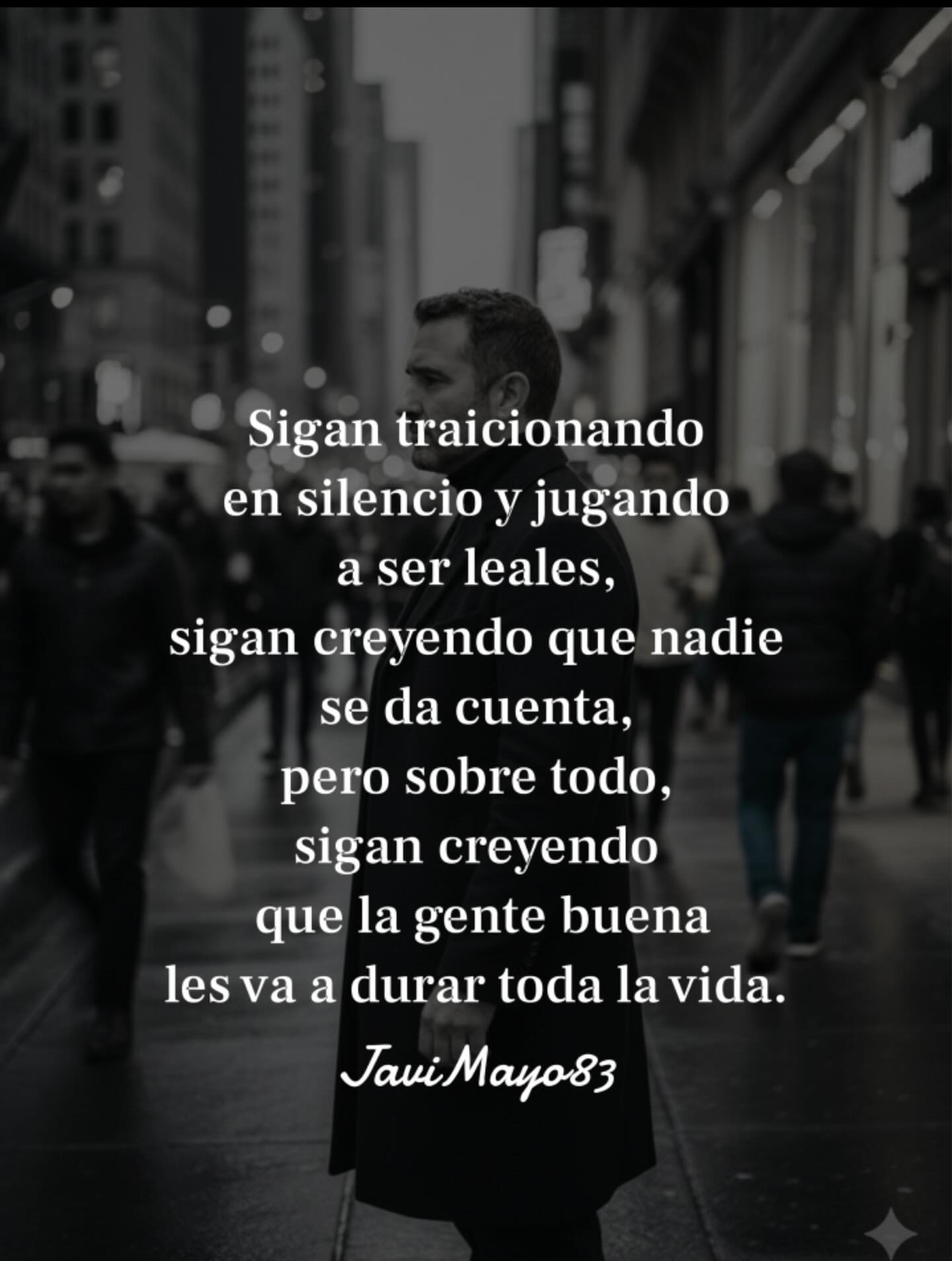 Javier - Sigan creyendo que la gente buena les va a durar toda la vida ...