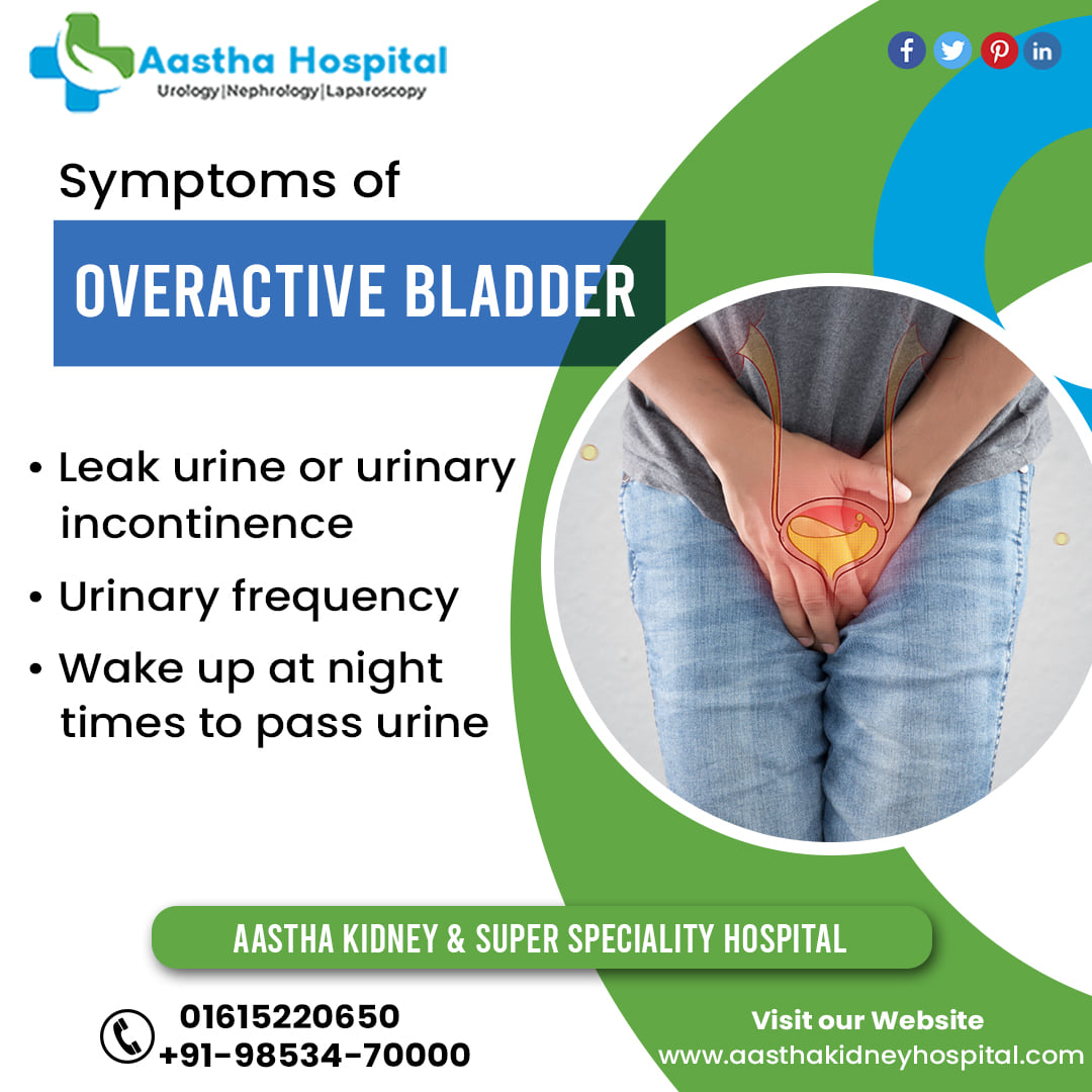 Symptoms Of Overactive... - Aastha Kidney Hospital Ludhiana