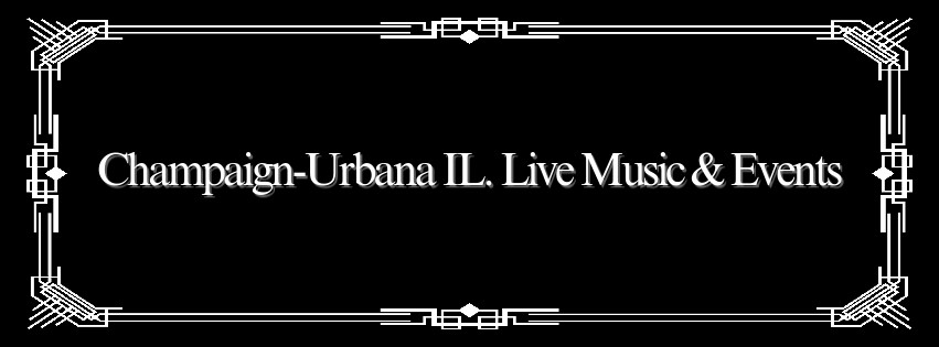 CHAMPAIGN-URBANA IL. LIVE MUSIC & EVENTS | Facebook