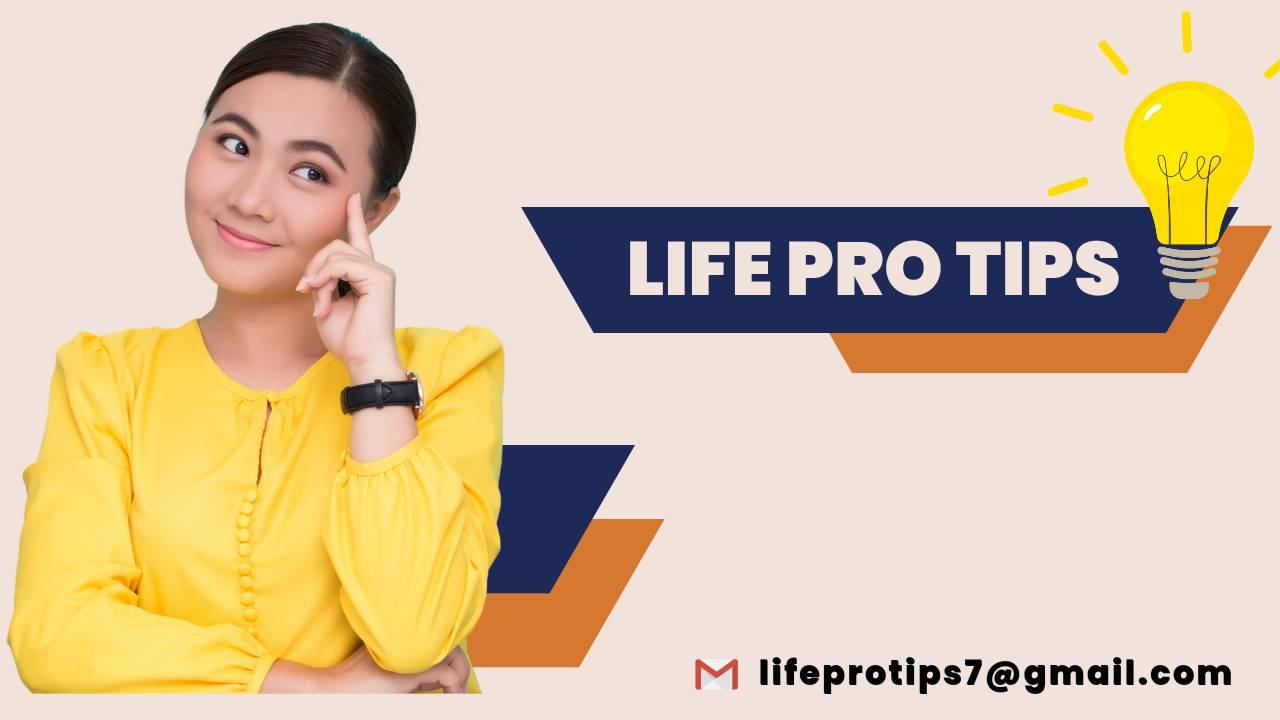 Life Pro Tips