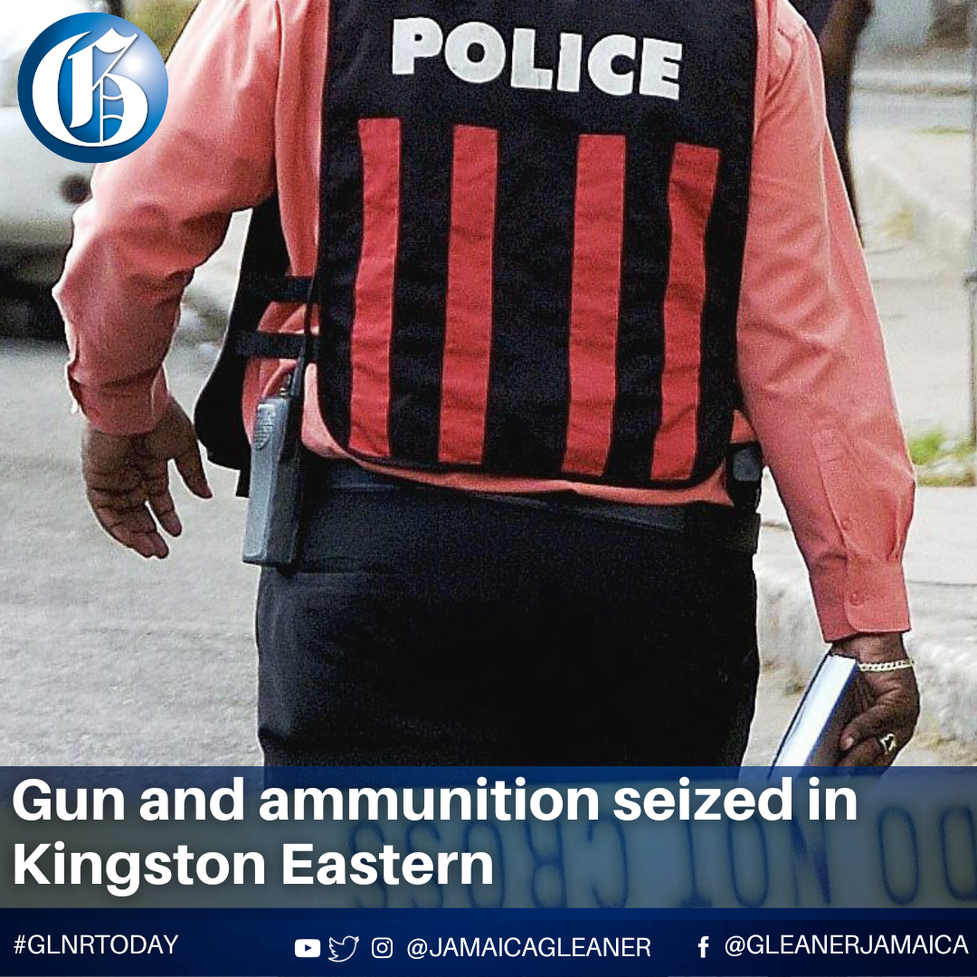 Jamaica Gleaner - The Kingston Eastern police seized a firearm and ...