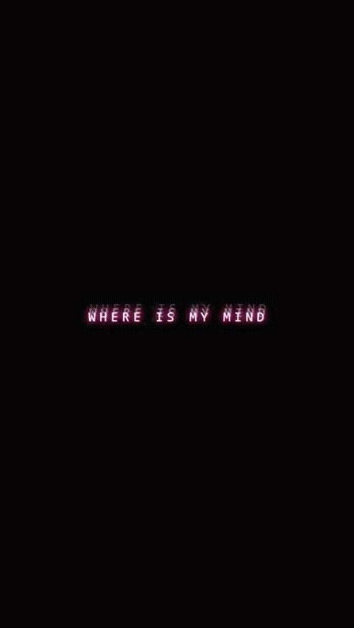 Where is my mind