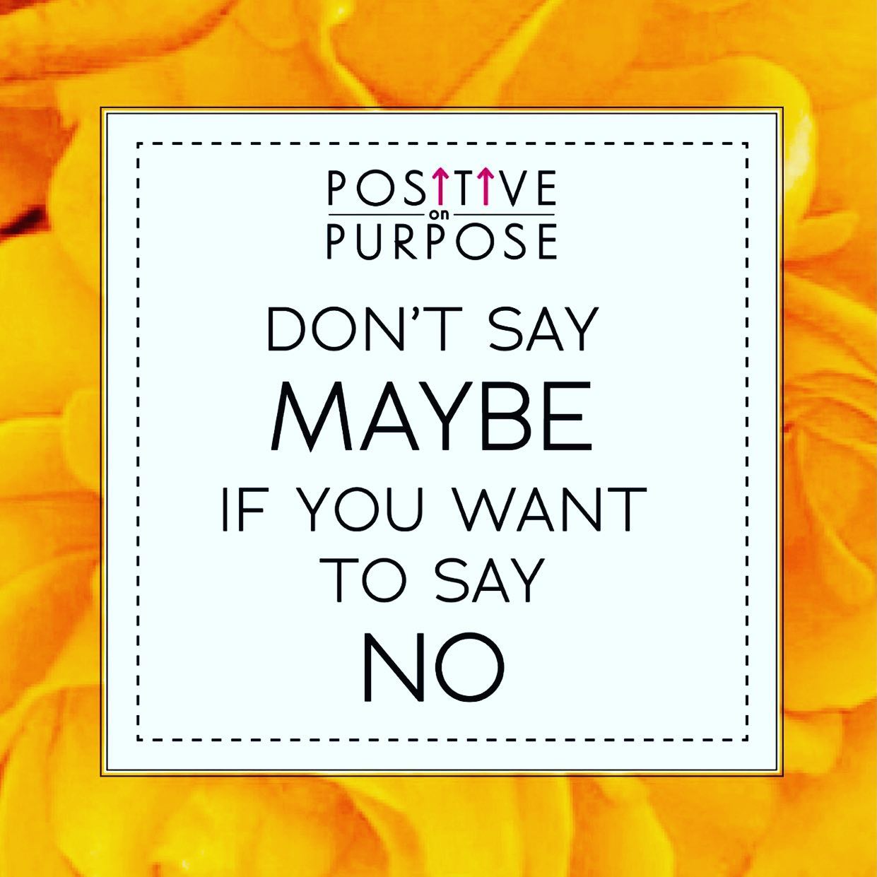 Positive - Sometimes a solid NO is such a positive thing. It ends the ...