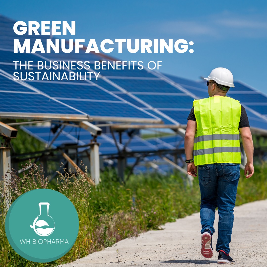 WH BioPharma - 🌿💼 Green Manufacturing: The Business... | Facebook