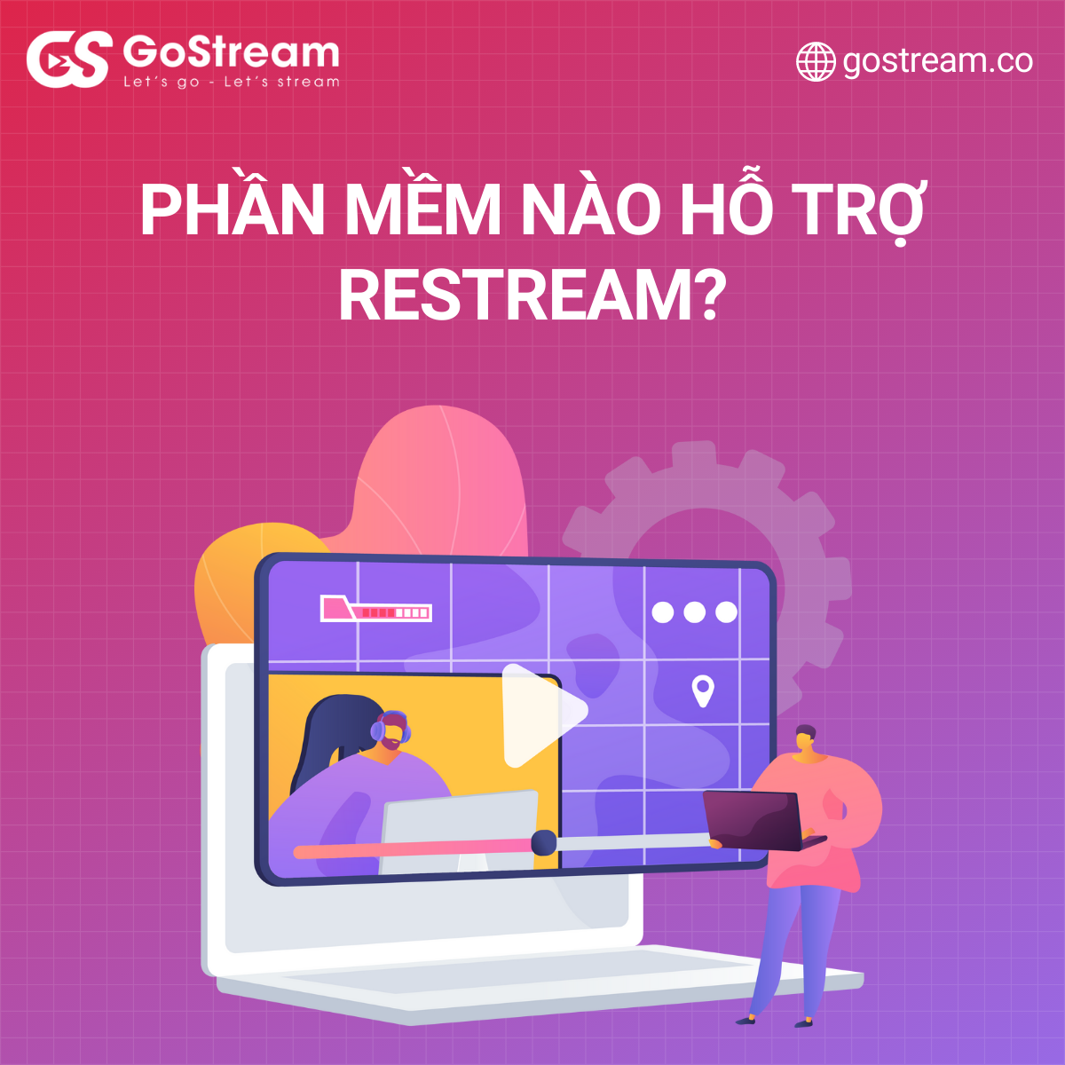 GoStream - TOP 4 PHẦN MỀM RESTREAM PHỔ BIẾN NHẤT HIỆN NAY... | Facebook