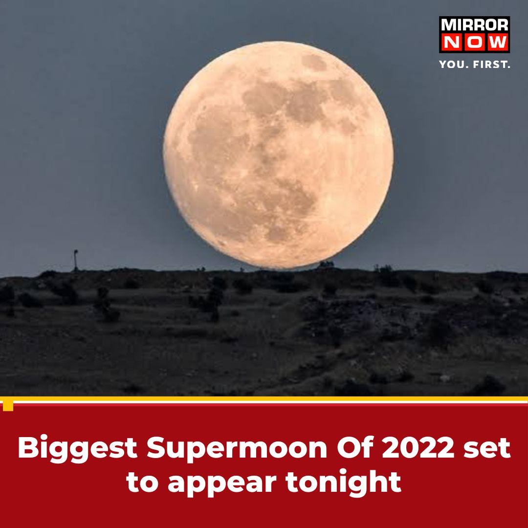 Mirror Now - The biggest Supermoon of 2022 is set to...
