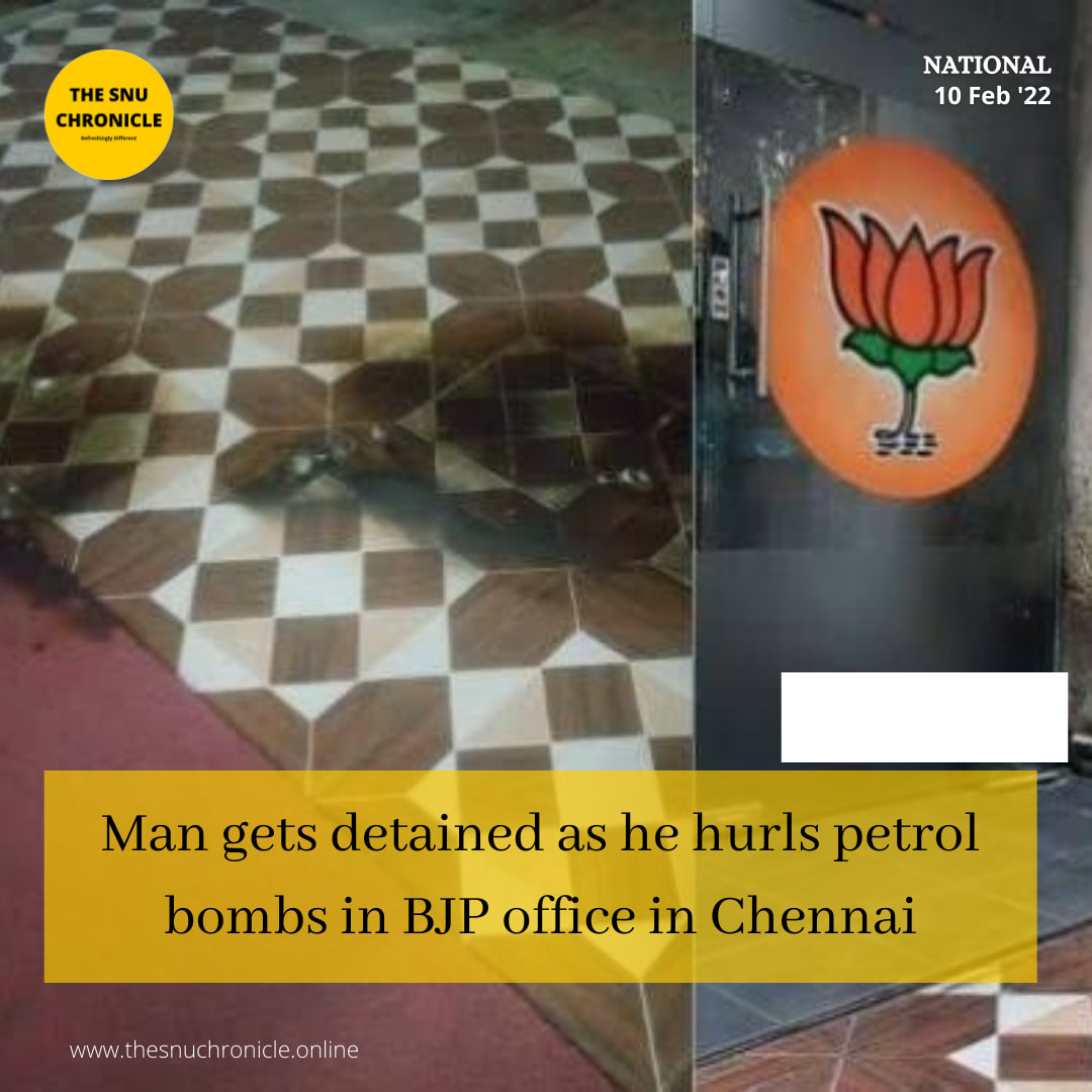 The SNU Chronicle - A man hurls petrol bomb in BJP office in Chennai At ...