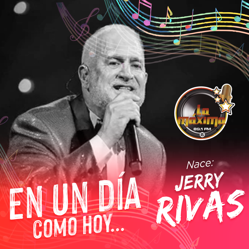 #Enundíacomohoy #Nace Jerry Rivas,... - La Máxima 89.1 fm | Facebook