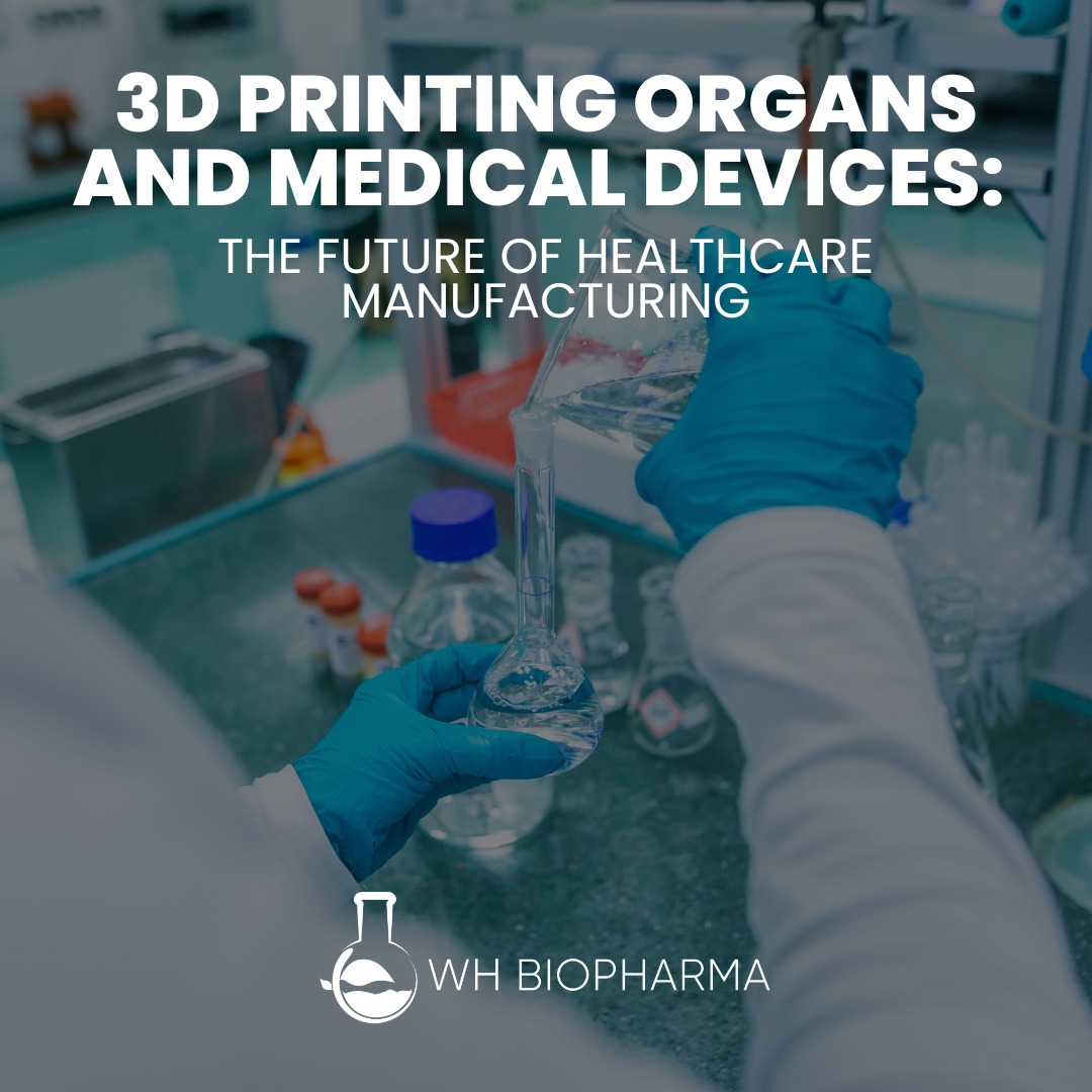 WH BioPharma - 🏥🔬 3D Printing Organs and Medical Devices:...