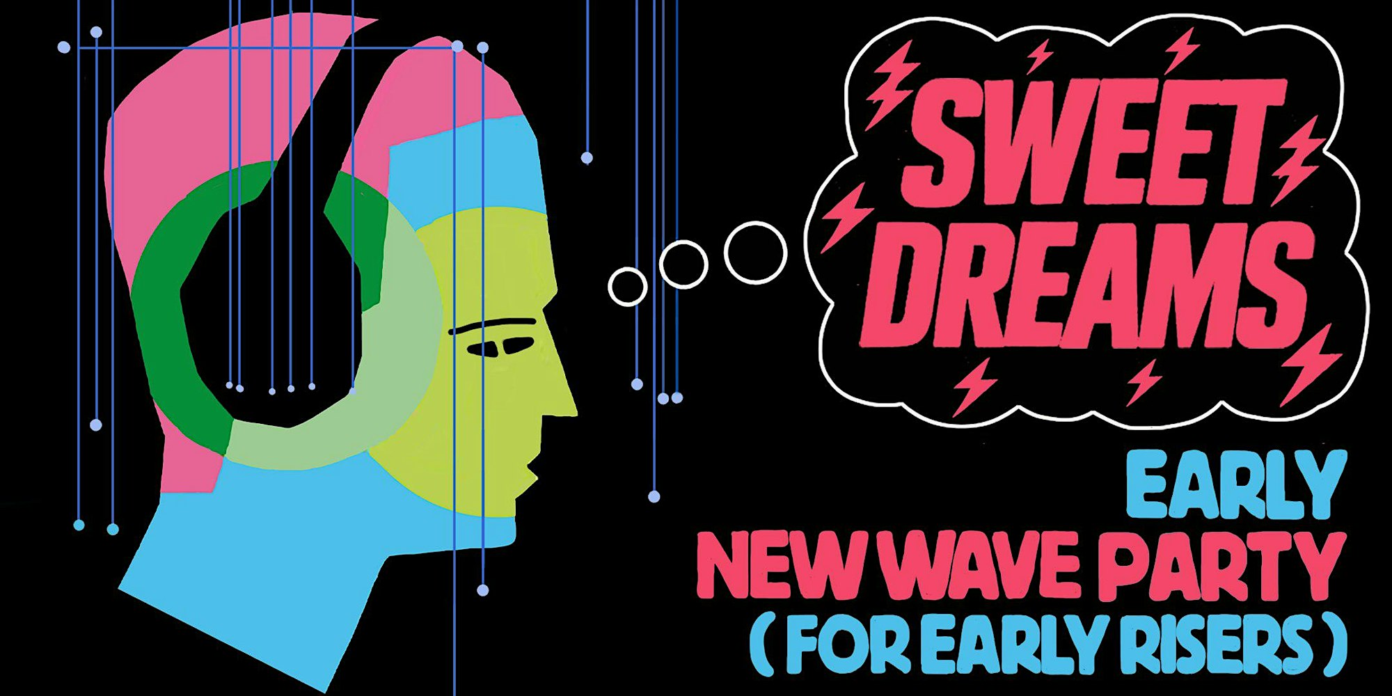 Sweet Dreams [a new wave party for early risers]