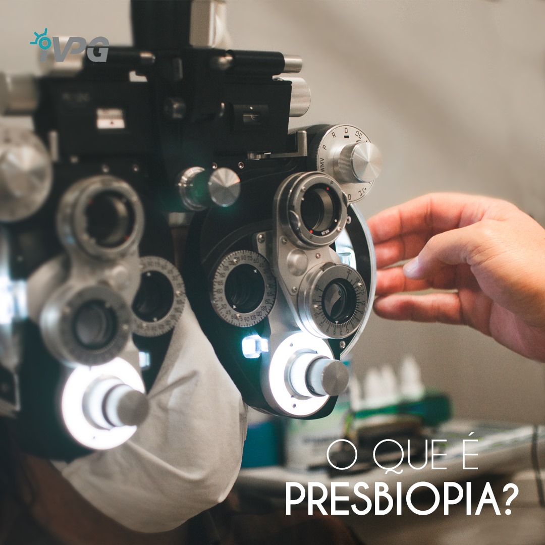 A presbiopia... - IVPG - Instituto da Visão de Ponta Grossa | Facebook