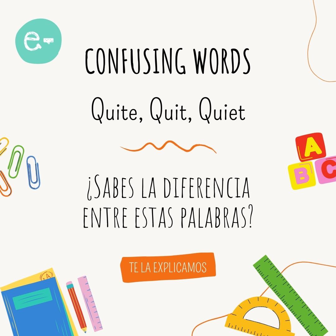 e_pitinglish - CONFUSING WORDS Quite, Quit, Quiet. ¿Sabes...
