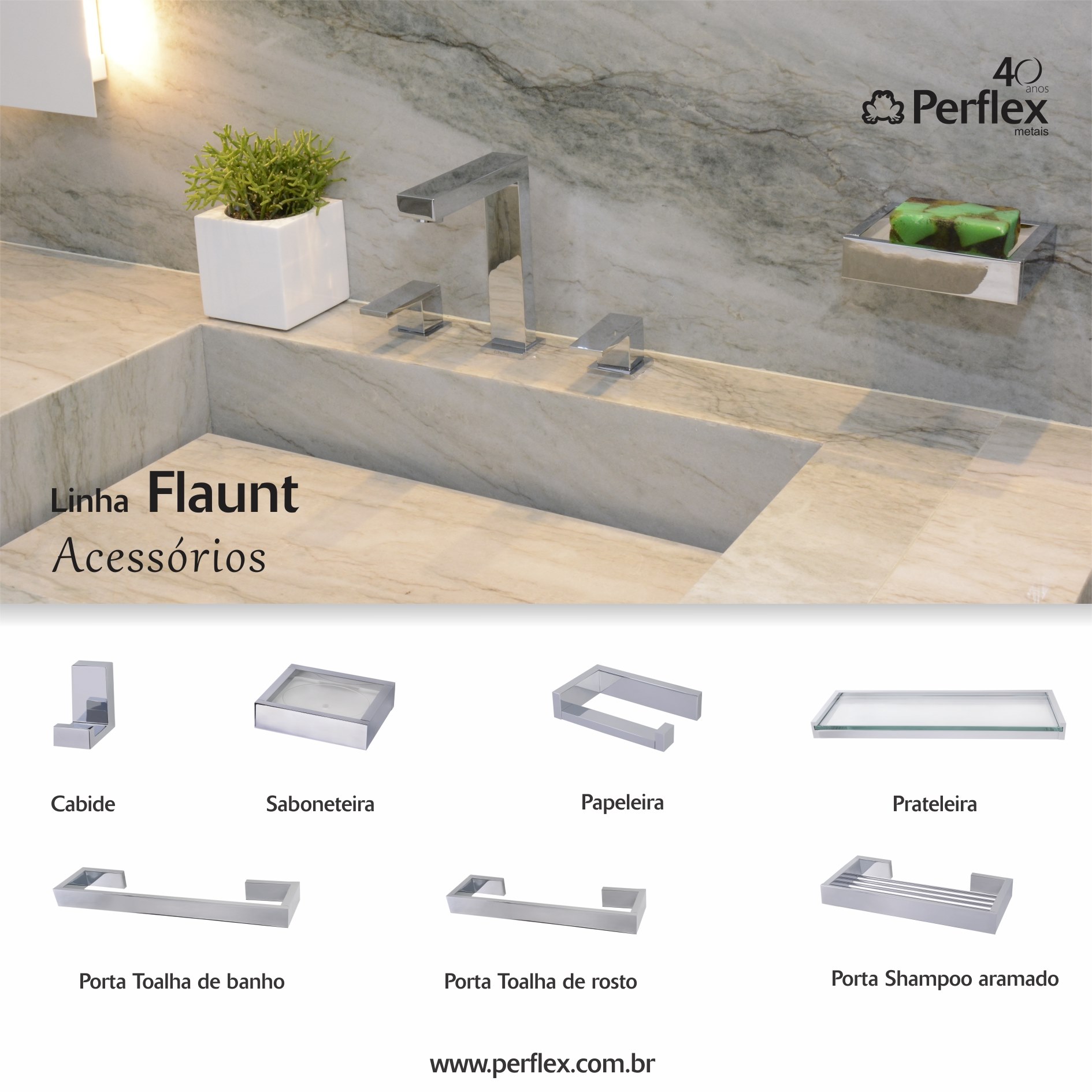 Perflex Metais - Os acessórios da linha Flaunt transformam...
