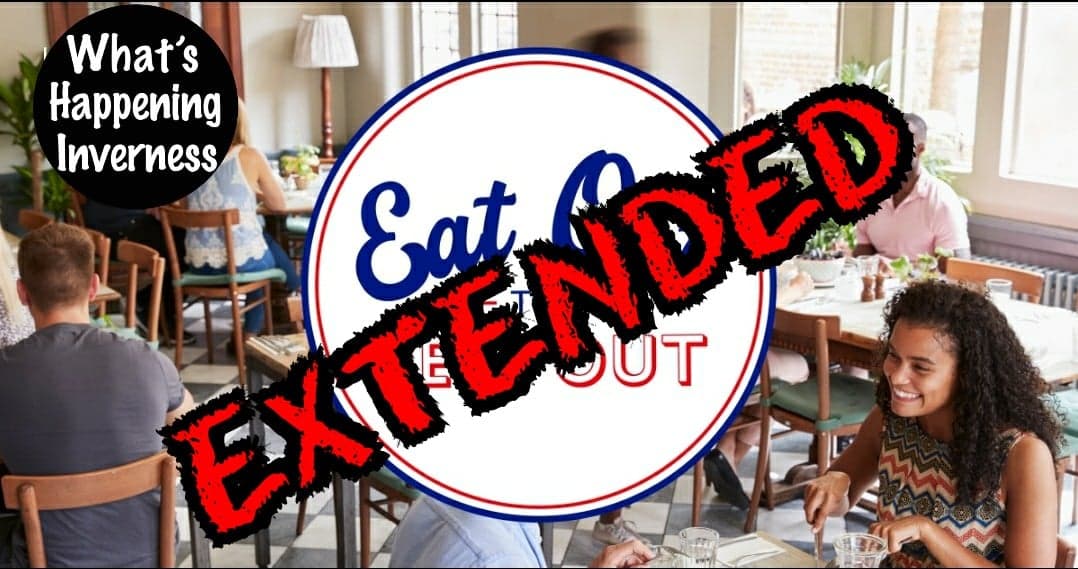 What's Happening Inverness - 🔥🔥EAT OUT TO HELP OUT EXTENSIONS🔥🔥 With ...