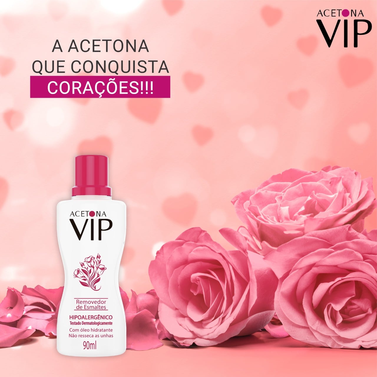VIP - A Acetona VIP conquista corações porque remove os...