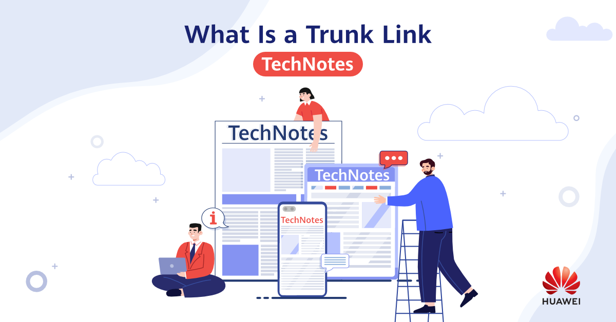 What is a trunk link? How... - Huawei Documentation Insights