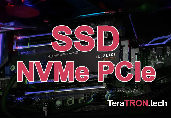 Teratron Laptop - Ổ cứng SSD NVMe PCIe là gì? Có ưu điểm...