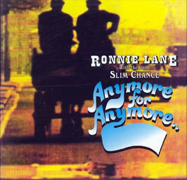 Released July 1974 (exact date undetermined): RONNIE LANE with the