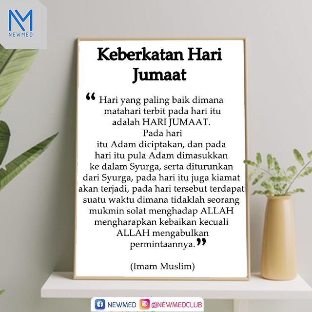 Newmed Hari Jumaat Merupakan Hari Yang Amat Istimewa Bagi Kaum Muslimin Hari Jumaat Mempunyai Banyak Kelebihan Dan Keutamaan Yang Disediakan Oleh Allah Swt Kepada Hamba Hambanya Berikut Adalah Antara Keistimewaan Dan Keutamaan