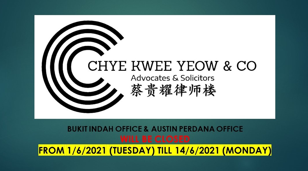 Chye Kwee Yeow Co 蔡贵耀律师楼 During Fmco Period 1 6 2021 Till 14 6 2021 Both Our Bukit Indah Office Austin Perdana Office Will Be Closed If You Have Any Legal Issue Or