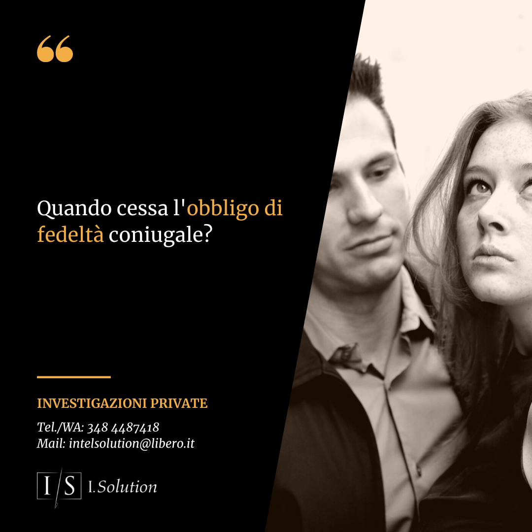I. Solution - 📍 Quando cessa l'obbligo di fedeltà...