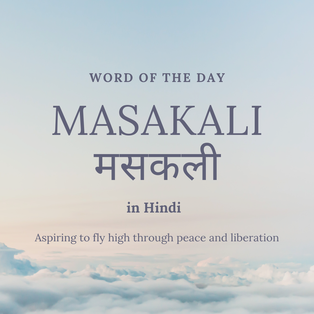 Modern Language Centre At King S College London Our Word Of The Day Is Masakali Meaning Aspiring To Fly High Through Peace And Liberation In Hindi Wordoftheday Hindi Facebook