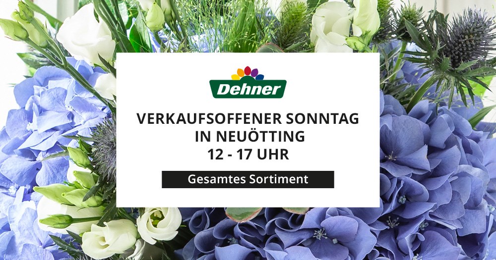 Verkaufsoffener Sonntag Dehner Garten-Center in Neuötting