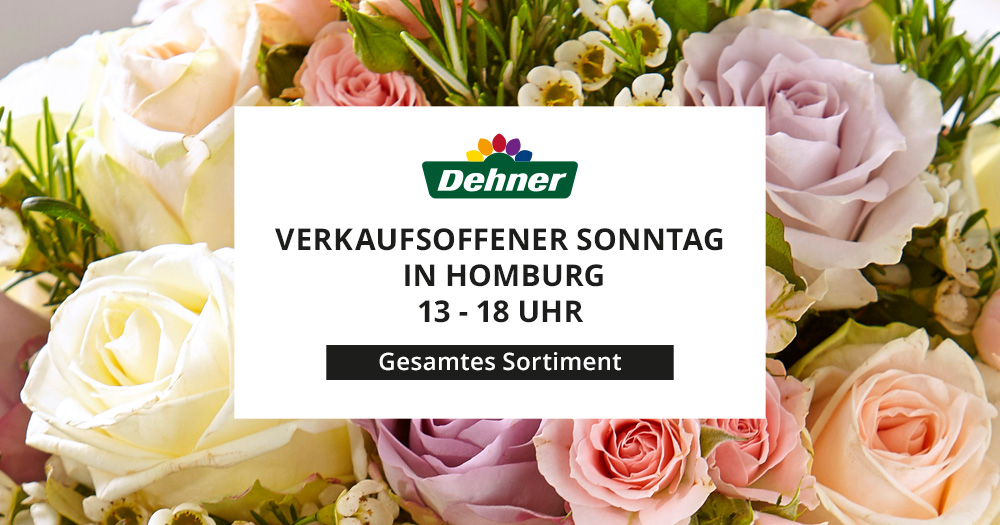 Verkaufsoffener Sonntag Dehner Garten-Center in Homburg