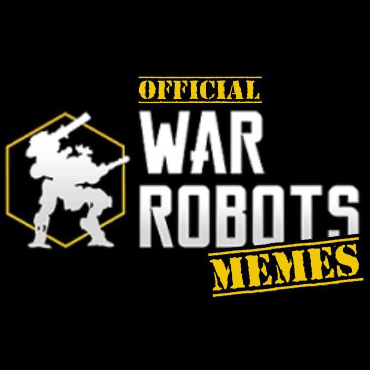 Official War Robots Memes... - Official War Robots Memes