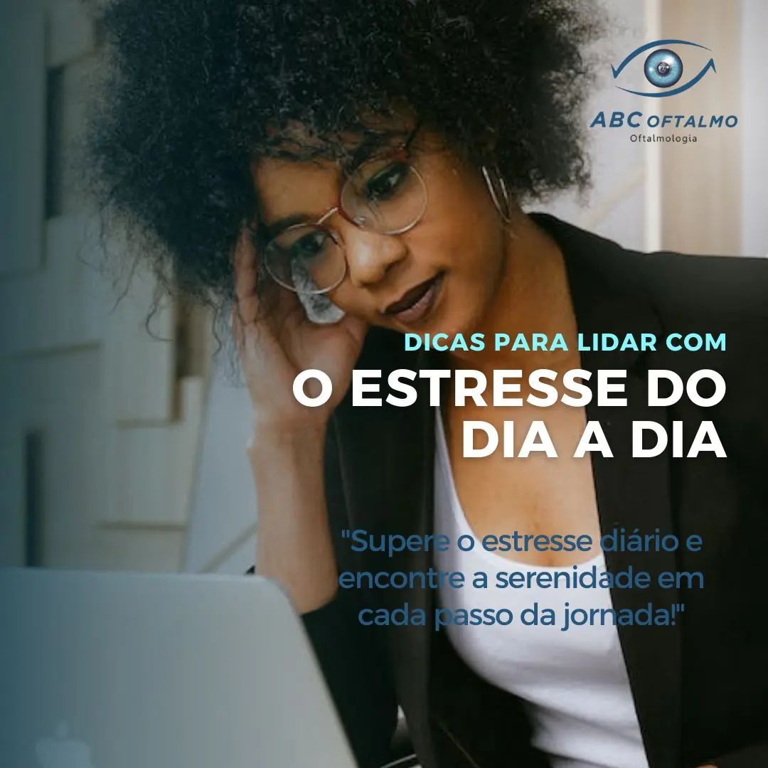 ABC Oftalmo - 🌟 Dicas para Lidar com o Estresse do Dia a... | Facebook