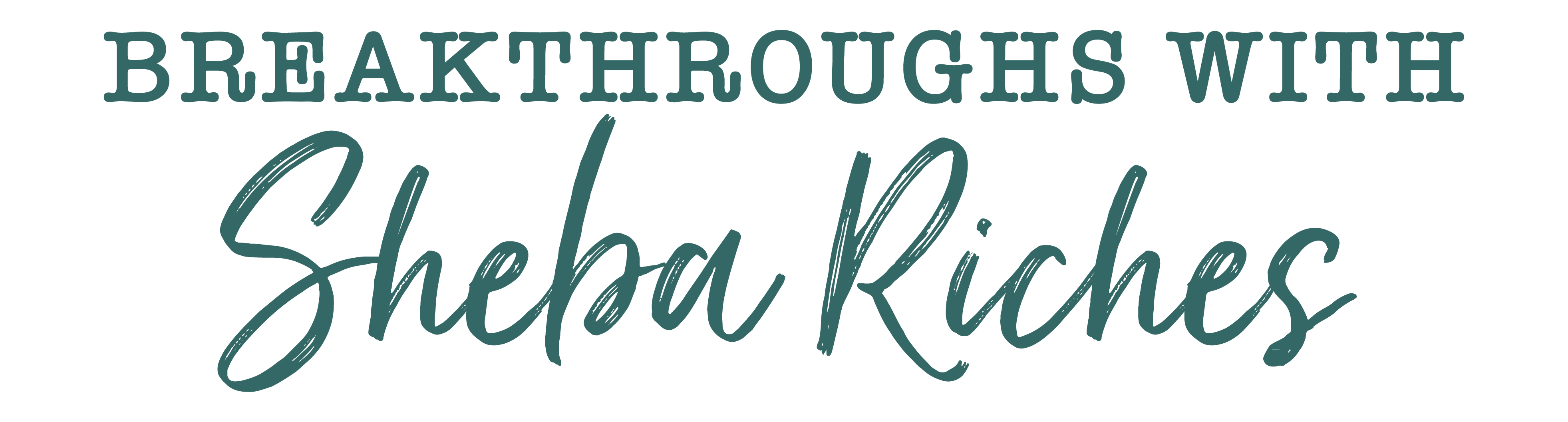 Breakthroughs with Sheba Riches | River