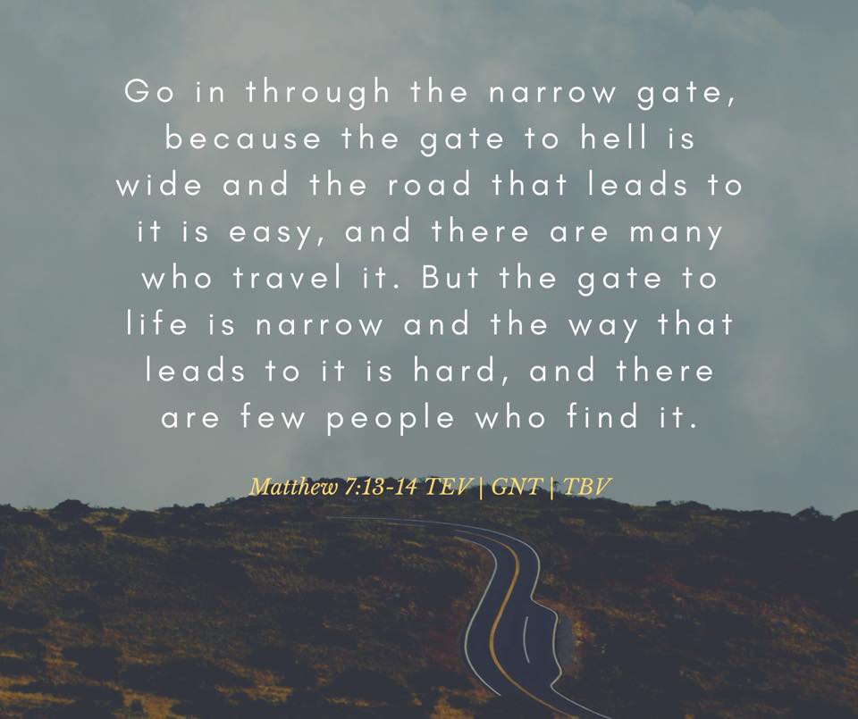 Matthew 7:13-14 TEV (The Narrow Gate)... - The Bible Verses | Facebook