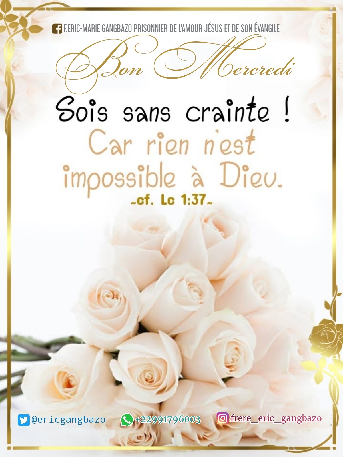 🌾🌼BON MERCREDI🌼🌾 SOIS SANS CRAINTE ! CAR RIEN N'EST IMPOSSIBLE À DIEU ...