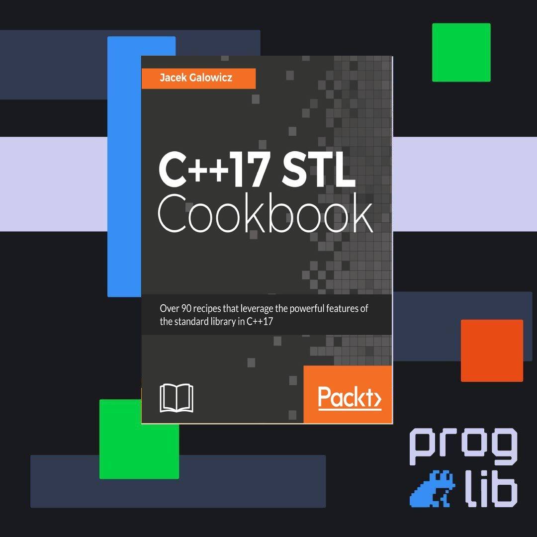 C++17 STL Cookbook (2017) Автор:... - Библиотека программиста | Facebook
