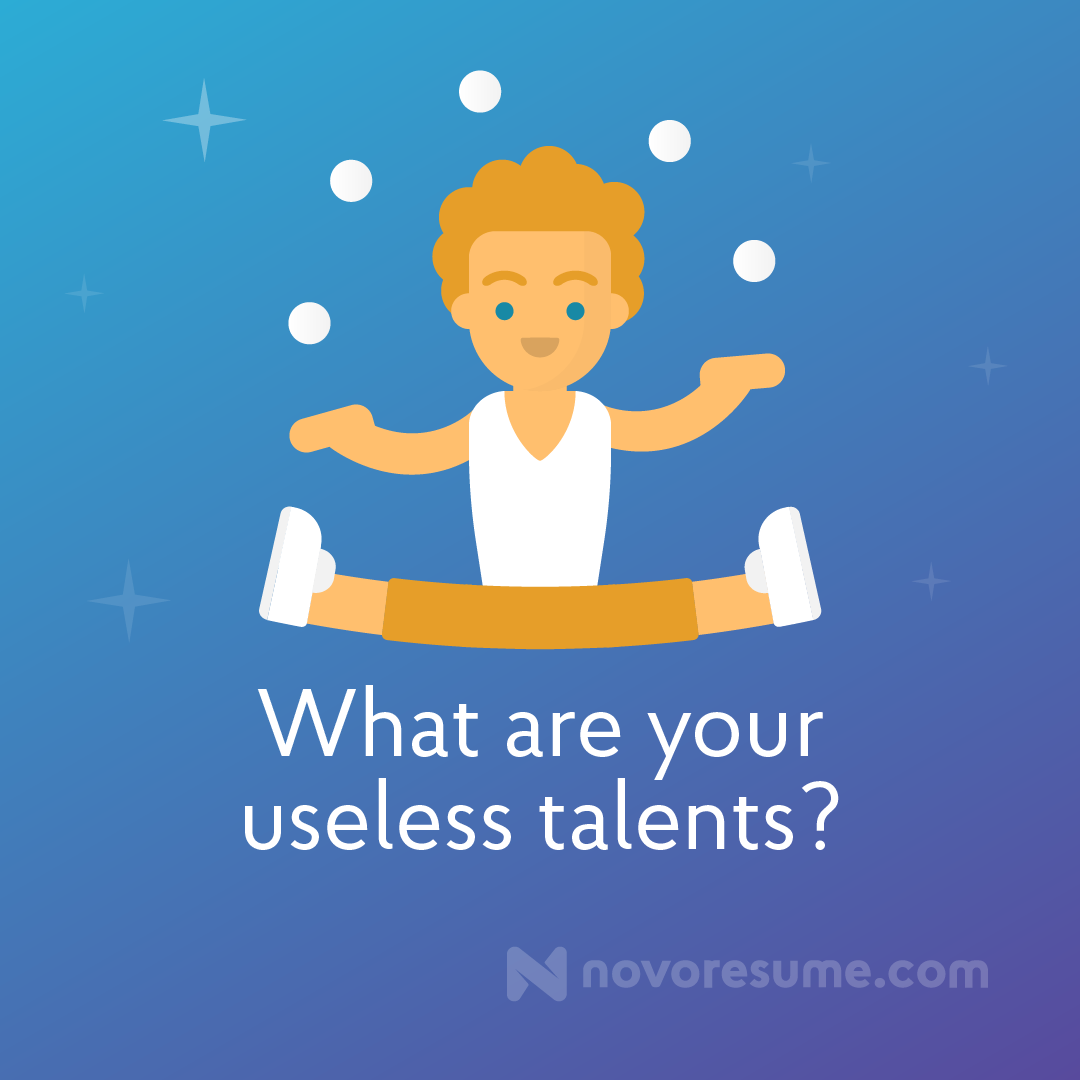 Novorésumé - What’s your most useless talent you can’t put...
