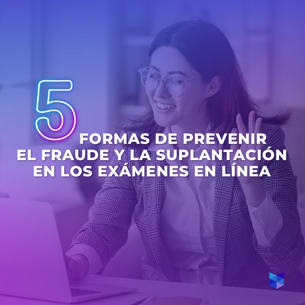 Proctorizer - Estas son las 5 formas de prevenir el fraude...