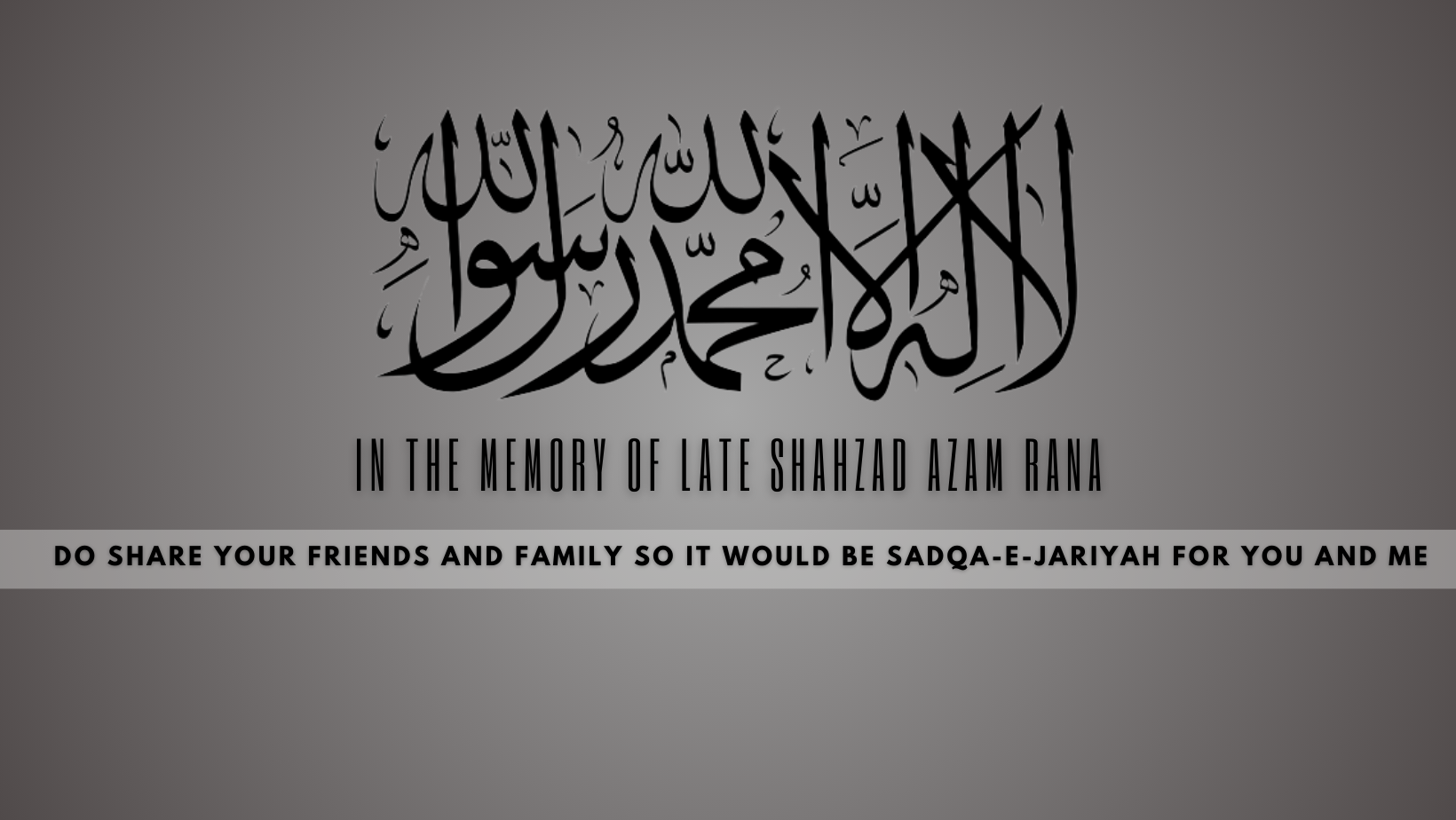 In the Memory of Late Shahzad Azam Rana