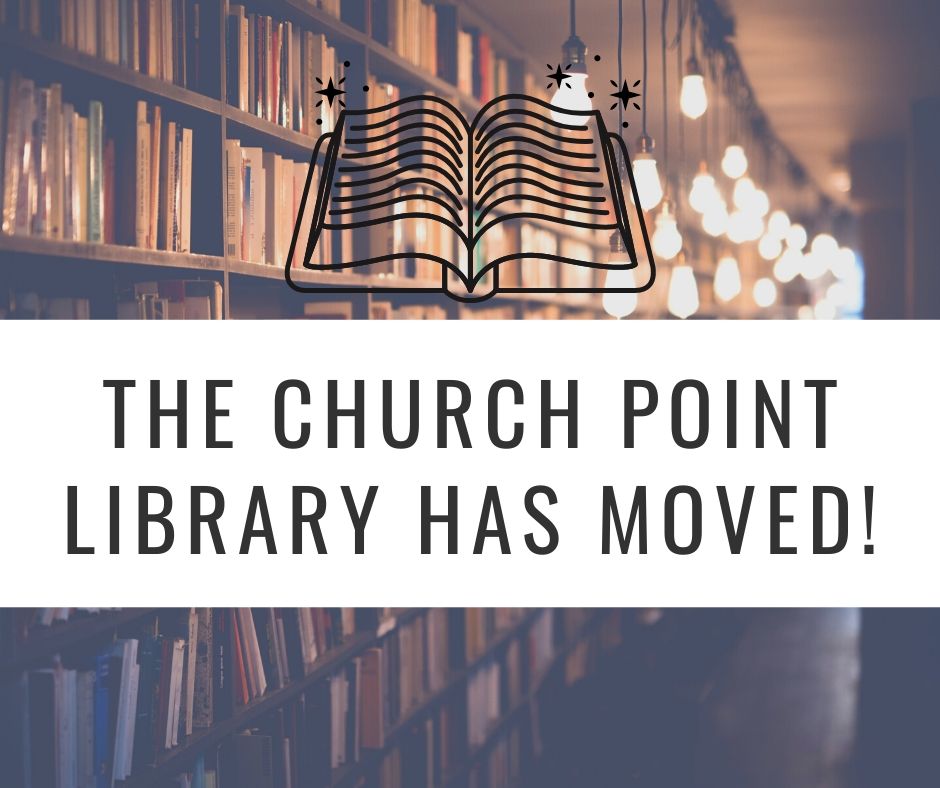 Our Church Point Library has moved... - Acadia Parish Library | Facebook