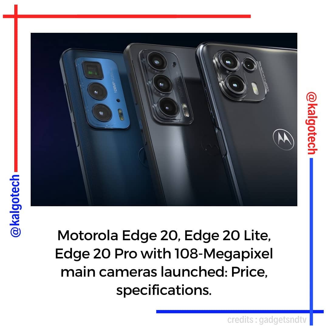 Motorola edge 20 Lite, edge 20, edge 20 Pro with 108MP Camera