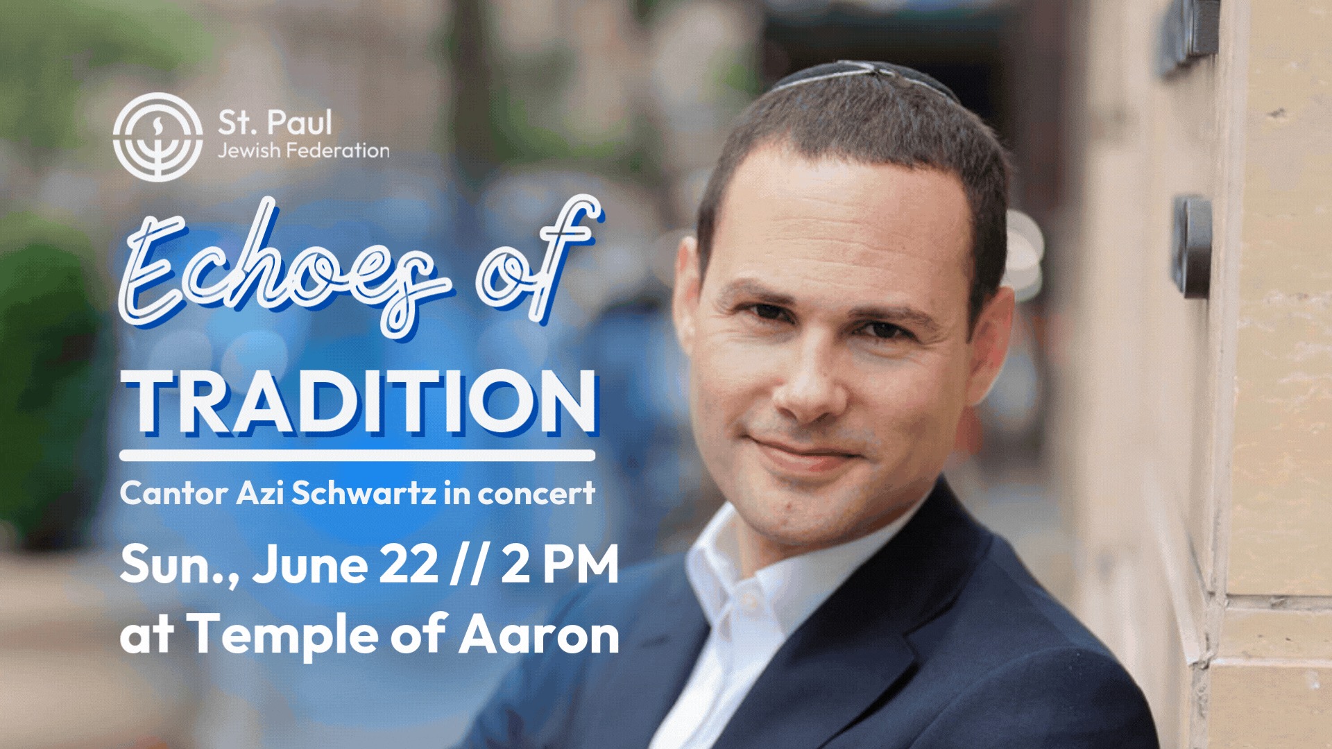 Echoes of Tradition - Cantor Azi Schwartz in Concert