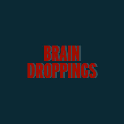 Brain Droppings