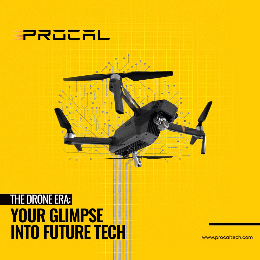 Procal Tech - The Drone Era: Your Glimpse into Future Tech...
