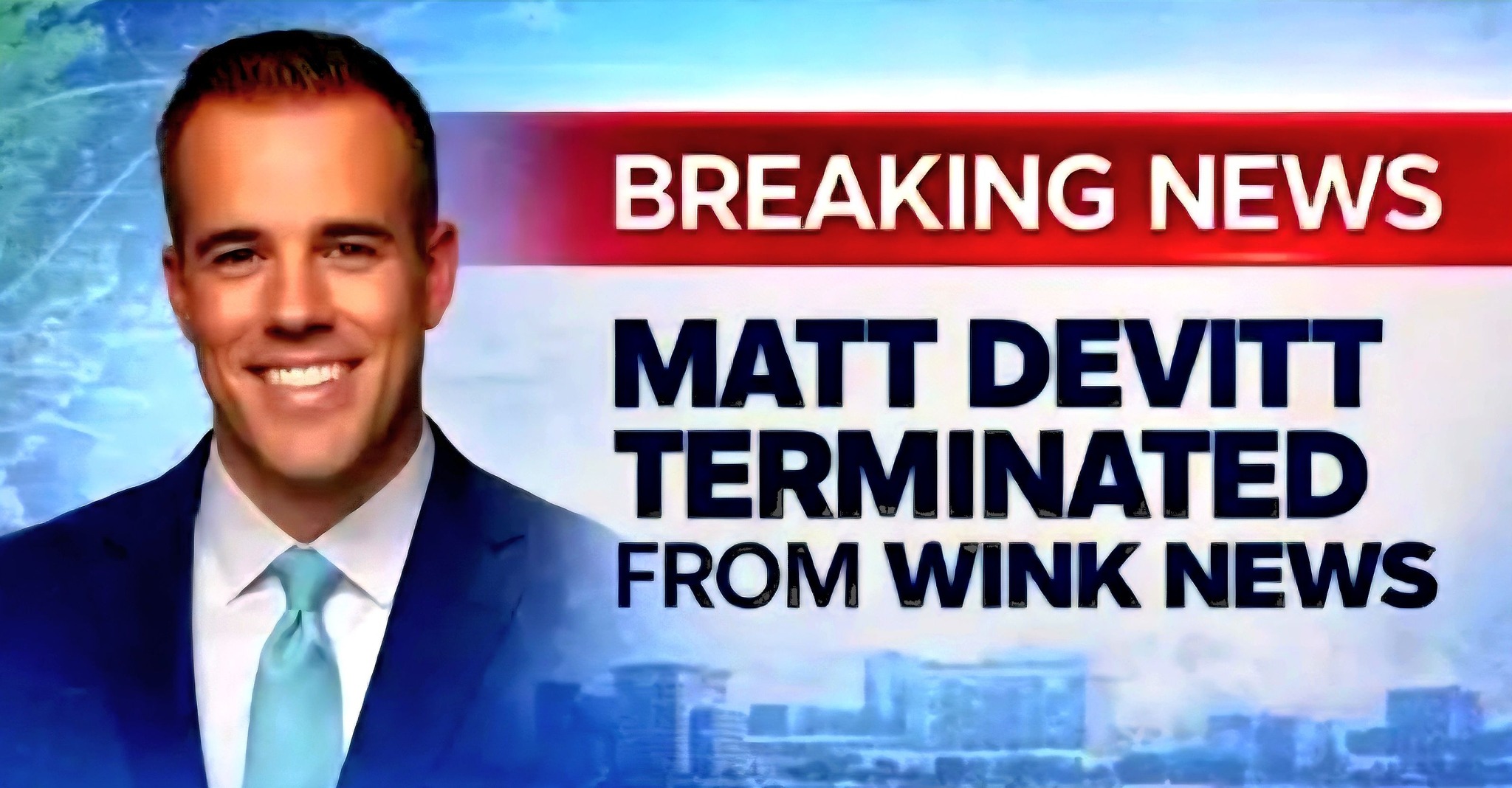 Bob - SUPRISE FIRING AT WINK-TV in Ft. MYERS! Chief Meteorologist MATT ...